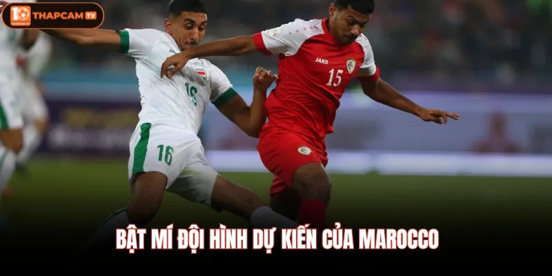 Bật mí đội hình dự kiến của Marocco